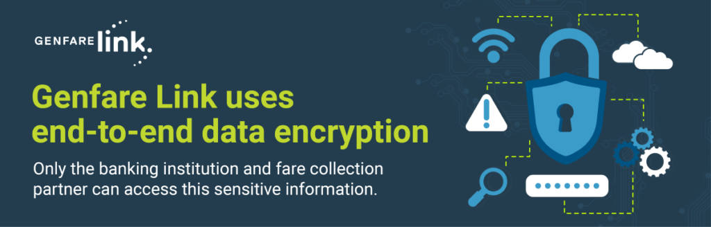 Genfare Link uses end to end data encryption